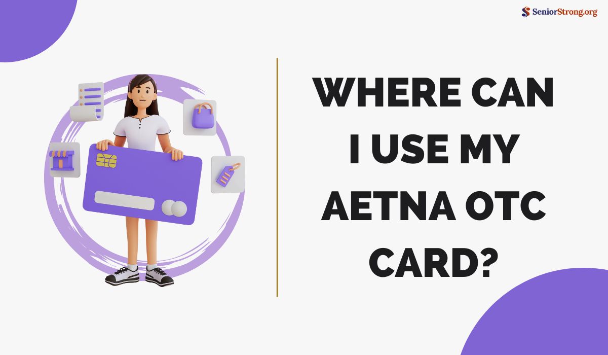 Where Can I Use My Aetna OTC Card?