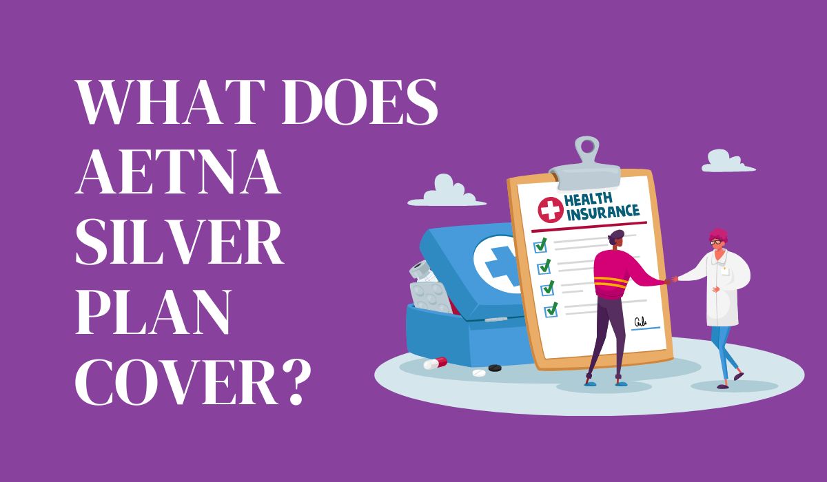 What Does Aetna Silver Plan Cover?